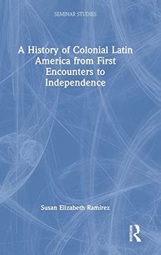 portada A History of Colonial Latin America From First Encounters to Independence (Seminar Studies) 