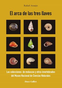 portada El Arca de las Tres Llaves: Las Colecciones de Moluscos y Otros Invertebrados del Museo Nacional de Ciencias Naturales: 40 (Theatrum Naturae. Maior) (in Spanish)