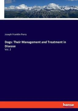 portada Dogs: Their Management and Treatment in Disease: Vol. 2 (en Inglés)