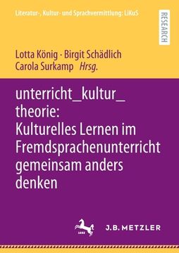 portada Unterricht_kultur_theorie: Kulturelles Lernen Im Fremdsprachenunterricht Gemeinsam Anders Denken (en Alemán)
