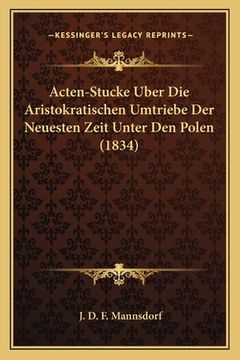 portada Acten-Stucke Uber Die Aristokratischen Umtriebe Der Neuesten Zeit Unter Den Polen (1834) (en Alemán)