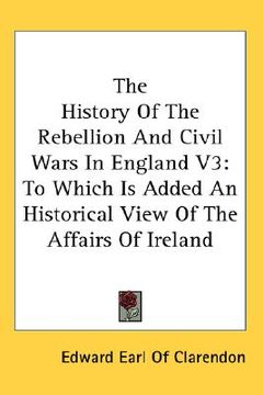 portada the history of the rebellion and civil wars in england v3: to which is added an historical view of the affairs of ireland (en Inglés)