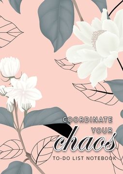 portada Coordinate Your Chaos To-Do List Notebook: 120 Pages Lined Undated To-Do List Organizer with Priority Lists (Medium A5 - 5.83X8.27 - Jasmine Flowers w