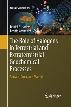 portada The Role of Halogens in Terrestrial and Extraterrestrial Geochemical Processes: Surface, Crust, and Mantle (en Inglés)