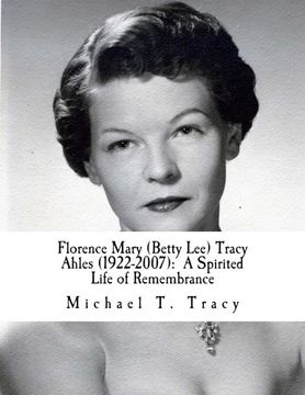 portada Florence Mary (Betty Lee) Tracy Ahles:  A Spirited Life of Remembrance