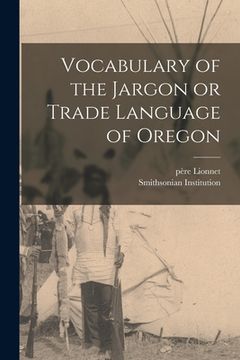 portada Vocabulary of the Jargon or Trade Language of Oregon [microform] (en Inglés)