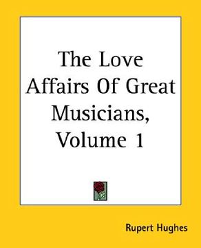 portada the love affairs of great musicians, volume 1 (en Inglés)