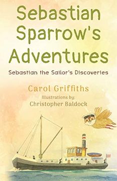 portada Sebastian Sparrow'S Adventures: Sebastian the Sailor'S Discoveries (en Inglés)