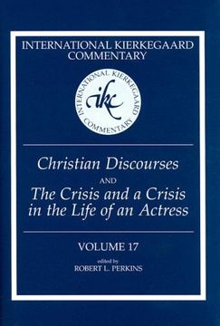 portada Christian Discourses and ""The Crisis and a Crisis in the Life of an Actress (International Kierkegaard Commentary) (en Inglés)