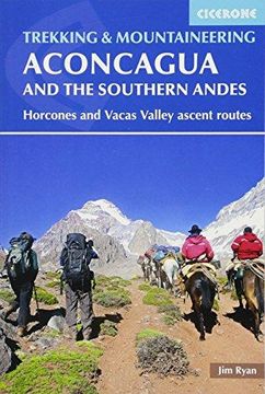 portada Aconcagua and the Southern Andes: Horcones Valley (Normal) and Vacas Valley (Polish Glacier) Ascent Routes (International Trekking) (en Inglés)