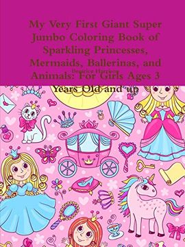portada My Very First Giant Super Jumbo Coloring Book of Sparkling Princesses, Mermaids, Ballerinas, and Animals: For Girls Ages 3 Years old and up (in English)