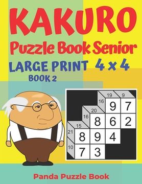portada Kakuro Puzzle Book Senior - Large Print 4 x 4 - Book 2: Brain Games For Seniors - Mind Teaser Puzzles For Adults - Logic Games For Adults (in English)