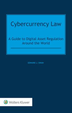 portada Cybercurrency Law: A Guide to Digital Asset Regulation Around the World (en Inglés)
