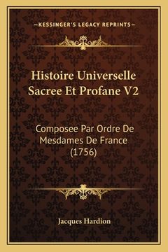 portada Histoire Universelle Sacree Et Profane V2: Composee Par Ordre De Mesdames De France (1756) (in French)