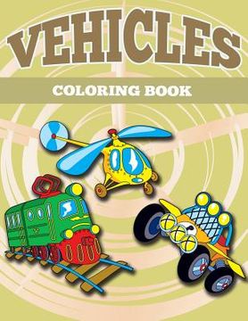 portada Vehicles Coloring Book: Vehicles Coloring Book for Kids (en Inglés)