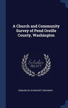 portada A Church and Community Survey of Pend Oreille County, Washington (en Inglés)