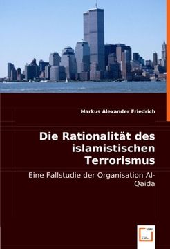 portada Die Rationalität des islamistischen Terrorismus: Eine Fallstudie der Organisation Al-Qaida