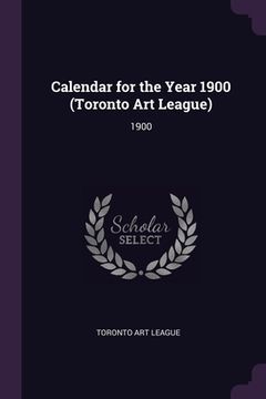 portada Calendar for the Year 1900 (Toronto Art League): 1900 (in English)