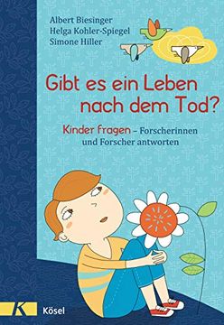 portada Gibt es ein Leben Nach dem Tod? Kinder Fragen - Forscherinnen und Forscher Antworten (in German)