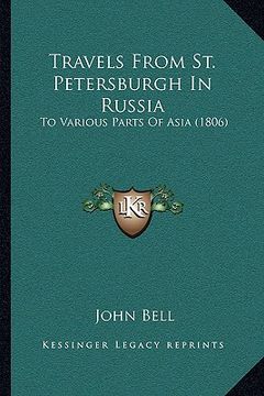 portada travels from st. petersburgh in russia: to various parts of asia (1806) to various parts of asia (1806) (en Inglés)