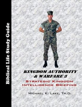 Kingdom Authority & Warfare 3 Study Guide: Strategic Kingdom Intelligence Briefing (en Inglés)