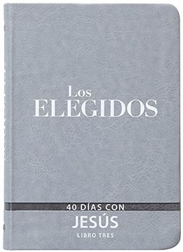portada Los Elegidos - Libro Tres: 40 Días con Jesús (Los Elegidos, 3) (in Spanish)