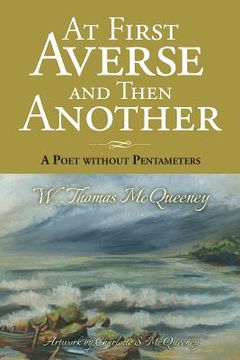 portada At First Averse and Then Another: A Poet without Pentameters (B&W Version) (en Inglés)
