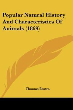 portada popular natural history and characteristics of animals (1869) (en Inglés)