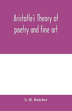 portada Aristotle's Theory of Poetry and Fine Art: With a Critical Text and Translation of the Poetics (en Inglés)