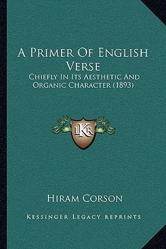 portada a primer of english verse: chiefly in its aesthetic and organic character (1893) (in English)