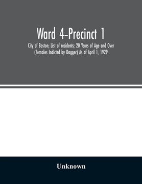 portada Ward 4-Precinct 1; City of Boston; List of residents; 20 Years of Age and Over (Females Indicted by Dagger) As of April 1, 1929