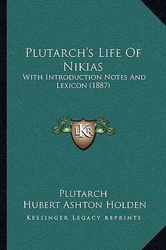 portada plutarch's life of nikias: with introduction notes and lexicon (1887) with introduction notes and lexicon (1887) (en Inglés)