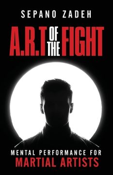 portada A.R.T. Of The Fight: Mental Performance For Martial Artists (en Inglés)