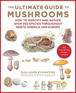 portada The Ultimate Guide to Mushrooms: How to Identify and Gather Over 200 Species Throughout North America and Europe 