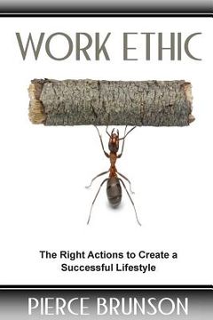 portada Work Ethic: The Right Actions to Create a Successful Lifestyle (en Inglés)