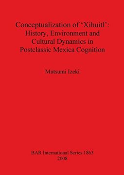 portada conceptualization of 'xihuitl': history, environment and cultural dynamics in postclassic mexica cognition bar-s1863 (en Inglés)