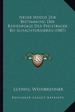 portada Neuer Modus Zur Bestimmung Der Reihenfolge Der Preistrager Bei Schachturnieren (1887) (en Alemán)