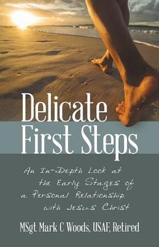 portada Delicate First Steps: An In-Depth Look at the Early Stages of a Personal Relationship with Jesus Christ (in English)