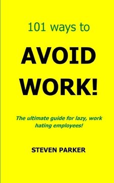portada 101 Ways To Avoid Work! (en Inglés)