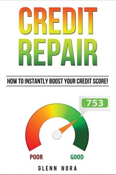 portada Credit Repair: How to Instantly Boost Your Credit Score! (en Inglés)