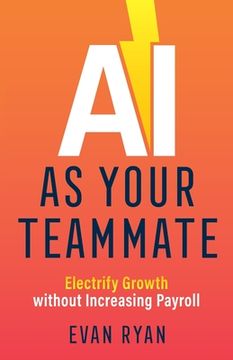 portada AI as Your Teammate: Electrify Growth without Increasing Payroll
