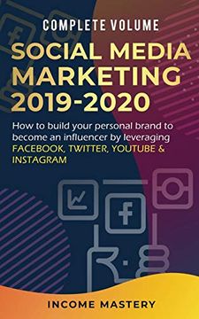portada Social Media Marketing 2019-2020: How to Build Your Personal Brand to Become an Influencer by Leveraging Fac, Twitter, Youtube & Instagram Complete Volume (in English)
