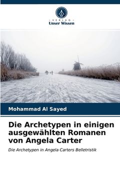 portada Die Archetypen in einigen ausgewählten Romanen von Angela Carter (in German)