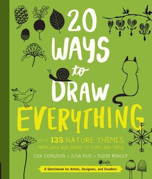 portada 20 Ways to Draw Everything: With 135 Nature Themes from Cats and Tigers to Tulips and Trees (en Inglés)