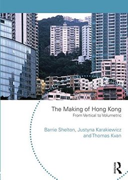 portada The Making of Hong Kong: From Vertical to Volumetric (Planning, History and Environment)