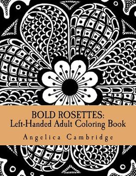 portada Bold Rosettes: Left-Handed Adult Coloring Book (en Inglés)