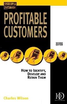 portada Profitable Customers: How to Identify, Develop and Keep Them (Professional Paperback Series) (en Inglés)
