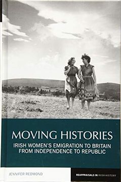 portada Moving Histories: Irish Women's Emigration to Britain from Independence to Republic (en Inglés)