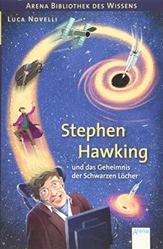 portada Stephen Hawking und das Geheimnis der Schwarzen Löcher: Arena Bibliothek des Wissens. Lebendige Biografien (en Alemán)