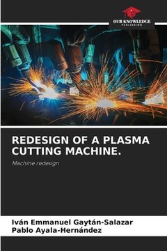 portada Redesign of a Plasma Cutting Machine. (en Inglés)